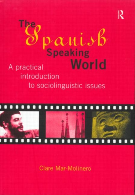 The Spanish-Speaking World : A Practical Introduction to Sociolinguistic Issues - 9780415129831