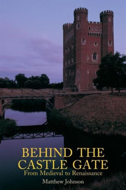 Behind the Castle Gate : From the Middle Ages to the Renaissance - 9780415261005