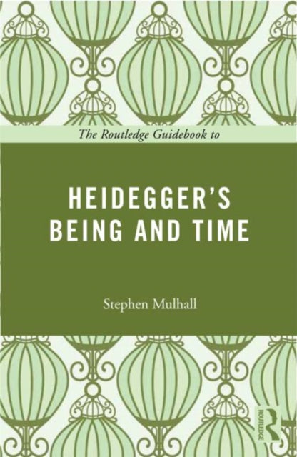 The Routledge Guidebook to Heidegger's Being and Time - 9780415664448