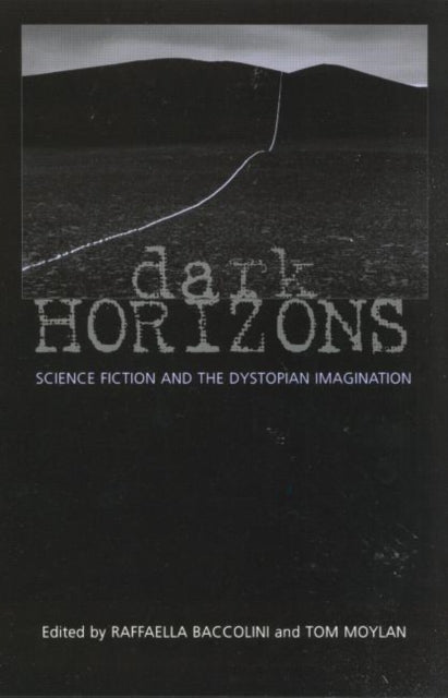 Dark Horizons : Science Fiction and the Dystopian Imagination - 9780415966146