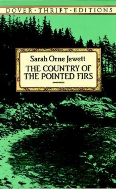 The Country of the Pointed Firs - 9780486281964
