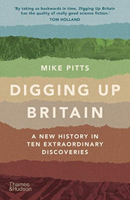 Digging Up Britain : A New History in Ten Extraordinary Discoveries - 9780500296127