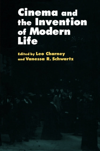 Cinema and the Invention of Modern Life - 9780520201125