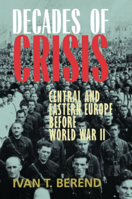 Decades of Crisis : Central and Eastern Europe before World War II - 9780520229013