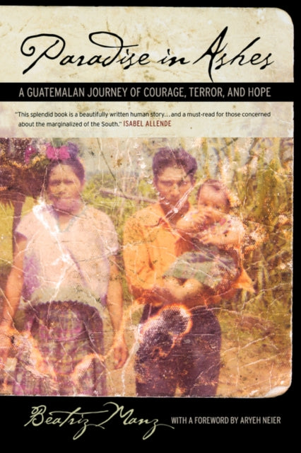 Paradise in Ashes : A Guatemalan Journey of Courage, Terror, and Hope : 8 - 9780520246751