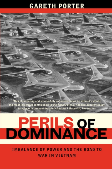 Perils of Dominance : Imbalance of Power and the Road to War in Vietnam - 9780520250048