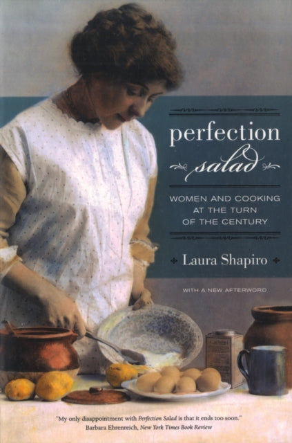 Perfection Salad : Women and Cooking at the Turn of the Century : 24 - 9780520257382