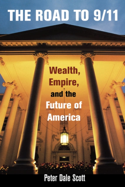 The Road to 9/11 : Wealth, Empire, and the Future of America - 9780520258716