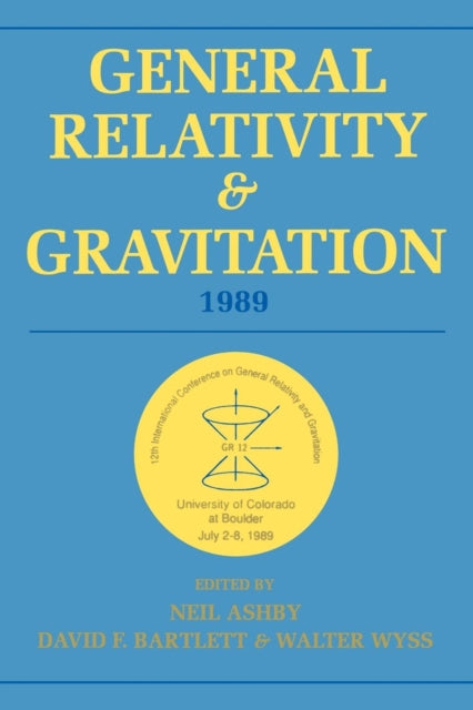 General Relativity and Gravitation, 1989 : Proceedings of the 12th International Conference on General Relativity and Gravitation - 9780521020794