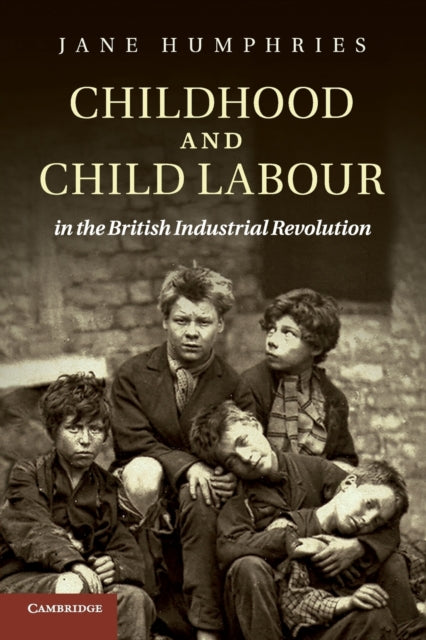 Childhood and Child Labour in the British Industrial Revolution - 9780521248969