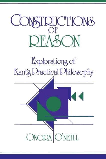 Constructions of Reason : Explorations of Kant's Practical Philosophy - 9780521388160