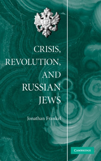 Crisis, Revolution, and Russian Jews - 9780521513647