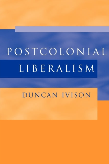 Postcolonial Liberalism - 9780521527514