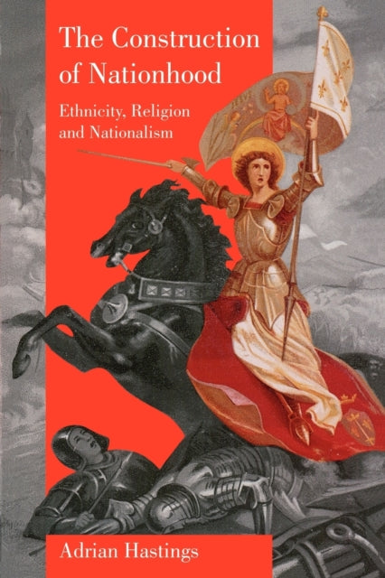 The Construction of Nationhood : Ethnicity, Religion and Nationalism - 9780521625449