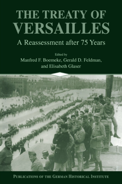 The Treaty of Versailles : A Reassessment after 75 Years - 9780521628884