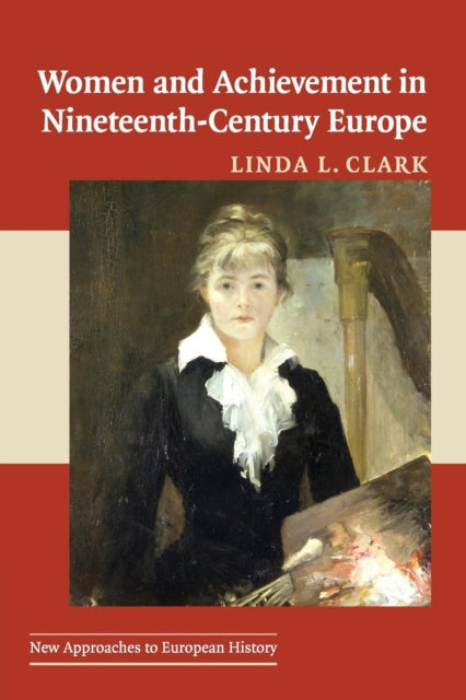 Women and Achievement in Nineteenth-Century Europe - 9780521658782