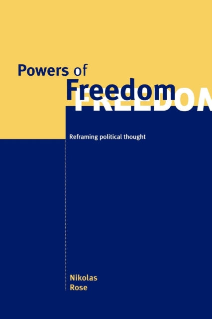 Powers of Freedom : Reframing Political Thought - 9780521659055