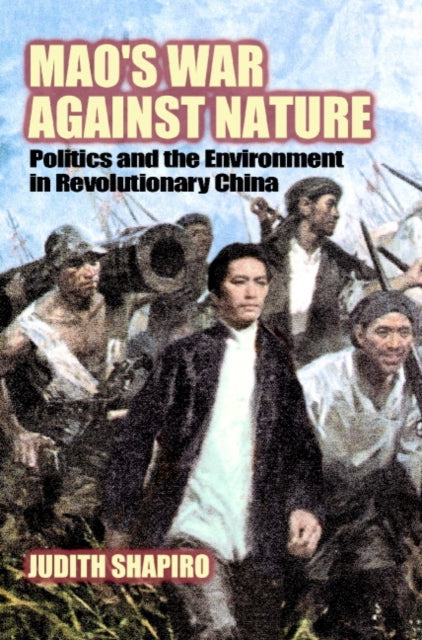 Mao's War against Nature : Politics and the Environment in Revolutionary China - 9780521786805