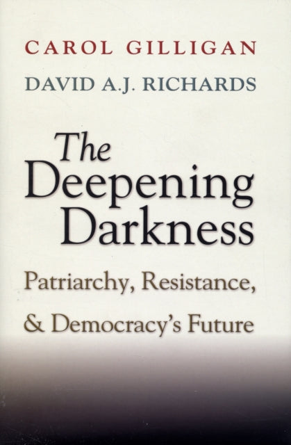 The Deepening Darkness : Patriarchy, Resistance, and Democracy's Future - 9780521898980