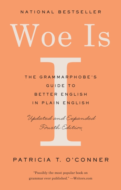Woe Is I : The Grammarphobe's Guide to Better English in Plain English - 9780525533054