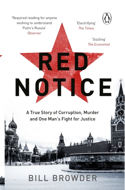 Red Notice : A True Story of Corruption, Murder and how I became Putin’s no. 1 enemy - 9780552170321