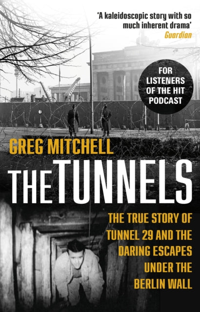 The Tunnels : The True Story of Tunnel 29 and the Daring Escapes Under the Berlin Wall - 9780552172042