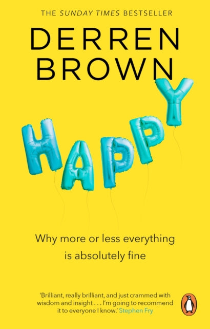 Happy : Why More or Less Everything is Absolutely Fine - 9780552172356