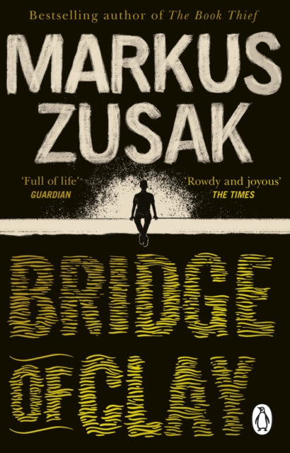 Bridge of Clay : The redemptive, joyous bestseller by the author of THE BOOK THIEF - 9780552774765