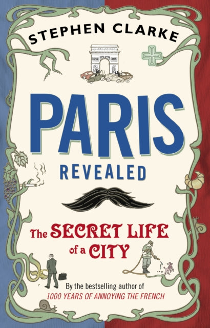 Paris Revealed : The Secret Life of a City - 9780552776967