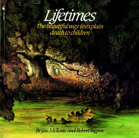 Lifetimes : A Beautiful Way to Explain Death to Children - 9780553344028