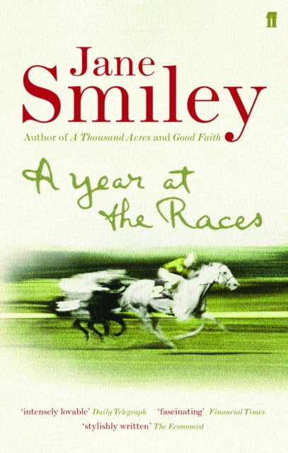 A Year at the Races : Reflections on Horses, Humans, Love, Money and Luck - 9780571226078