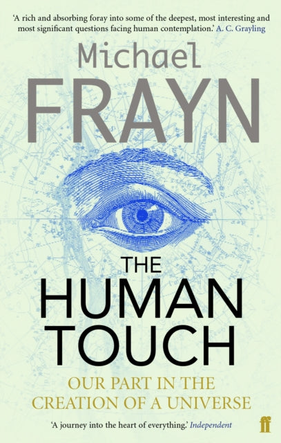 The Human Touch : Our Part in the Creation of a Universe - 9780571232185