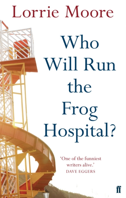 Who Will Run the Frog Hospital? : 'So marvellous that it often stops one in one's tracks.' OBSERVER - 9780571268559