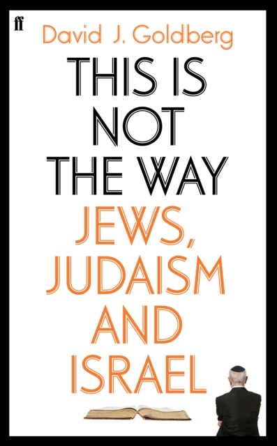 This is Not the Way : Jews, Judaism and the State of Israel - 9780571271610