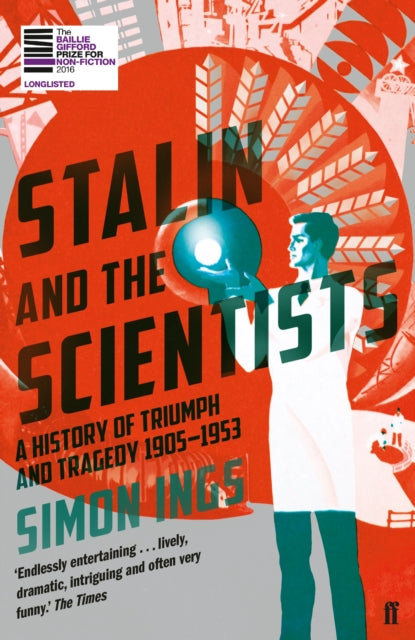 Stalin and the Scientists : A History of Triumph and Tragedy 1905-1953 - 9780571290086