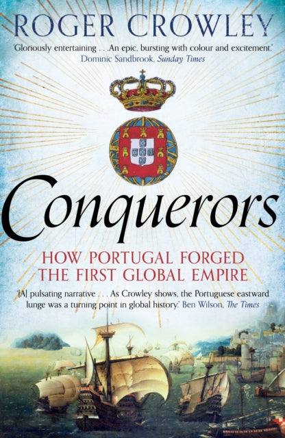 Conquerors : How Portugal Forged the First Global Empire - 9780571290901