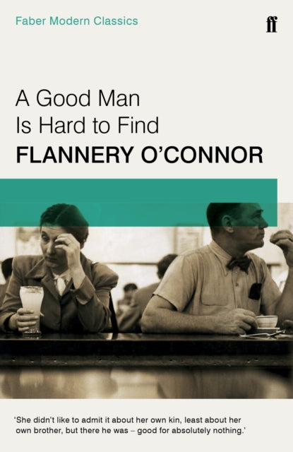 A Good Man is Hard to Find : Faber Modern Classics - 9780571322855