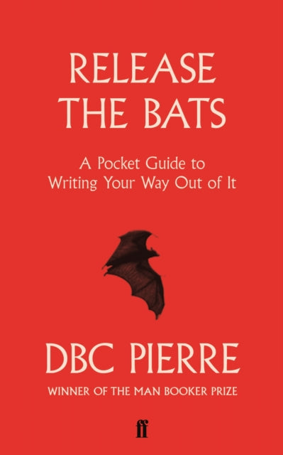 Release the Bats : A Pocket Guide to Writing Your Way Out Of It - 9780571329281