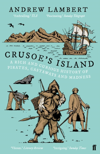 Crusoe's Island : A Rich and Curious History of Pirates, Castaways and Madness - 9780571330249