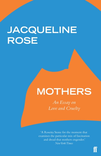 Mothers : An Essay on Love and Cruelty - 9780571331444