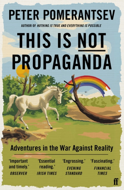 This Is Not Propaganda : Adventures in the War Against Reality - 9780571338641