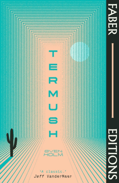 Termush (Faber Editions) : 'A classic-stunning, dangerous, darkly beautiful' (Jeff VanderMeer) - 9780571379156
