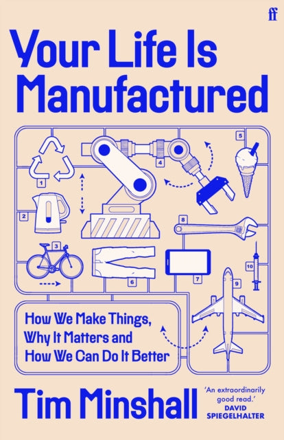 Your Life Is Manufactured : How We Make Things, Why It Matters and How We Can Do It Better - 9780571381012