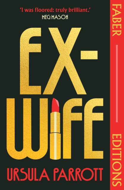 Ex-Wife (Faber Editions) : 'I was floored: truly brilliant.' (Meg Mason, author of Sorrow and Bliss) - 9780571388059