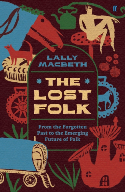 The Lost Folk : From the Forgotten Past to the Emerging Future of Folk - 9780571388301