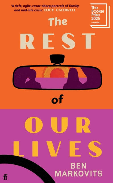 The Rest of Our Lives : 'Excellent ... a male counterpart to Miranda July’s All Fours.' Guardian - 9780571388547
