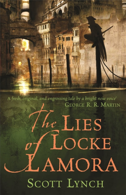 The Lies of Locke Lamora : The deviously twisty fantasy adventure you will not want to put down - 9780575079755