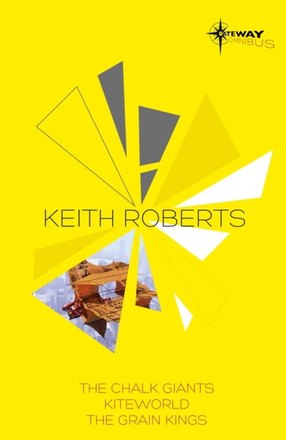 Keith Roberts SF Gateway Omnibus : The Chalk Giants, Kiteworld, The Grain Kings - 9780575105225