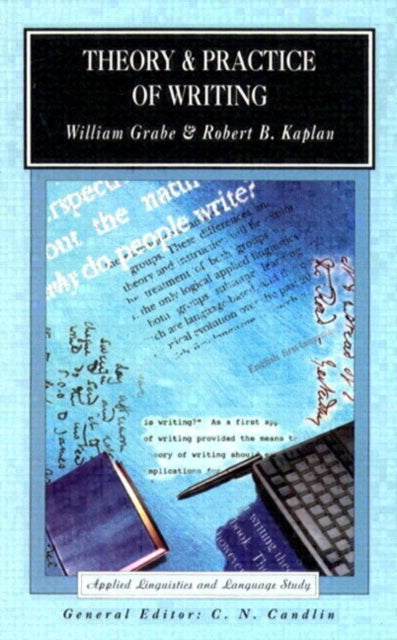 Theory and Practice of Writing : An Applied Linguistic Perspective - 9780582553835
