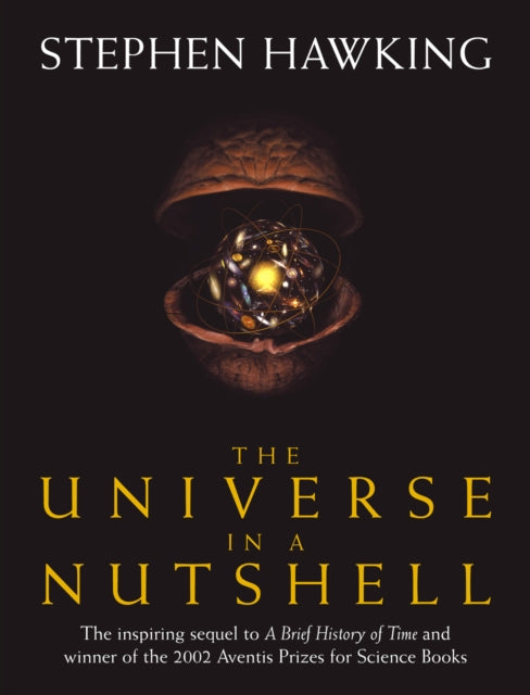 The Universe In A Nutshell : the beautifully illustrated follow up to Professor Stephen Hawking's bestselling masterpiece A Brief History of Time - 9780593048153